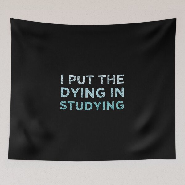 Item preview,  I Put The Dying In Studying designed and sold by medbdj.