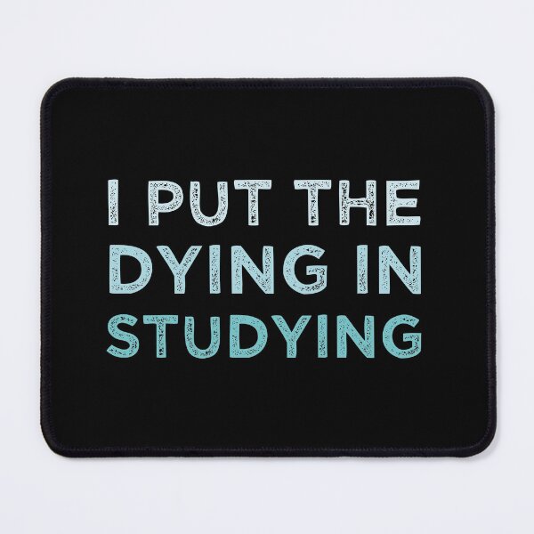 Item preview,  I Put The Dying In Studying designed and sold by medbdj.