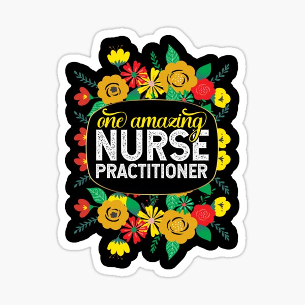 Details about   Nurse Practitioner Believed And Did Sticker Portrait 
