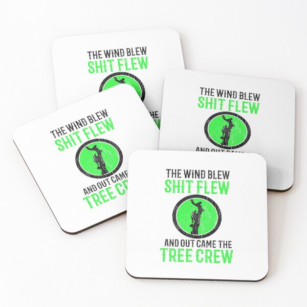 Item preview, The Wind Blew Shit Flew And Out Came The Tree Crew ~ Arborist designed and sold by TeesYouWant.