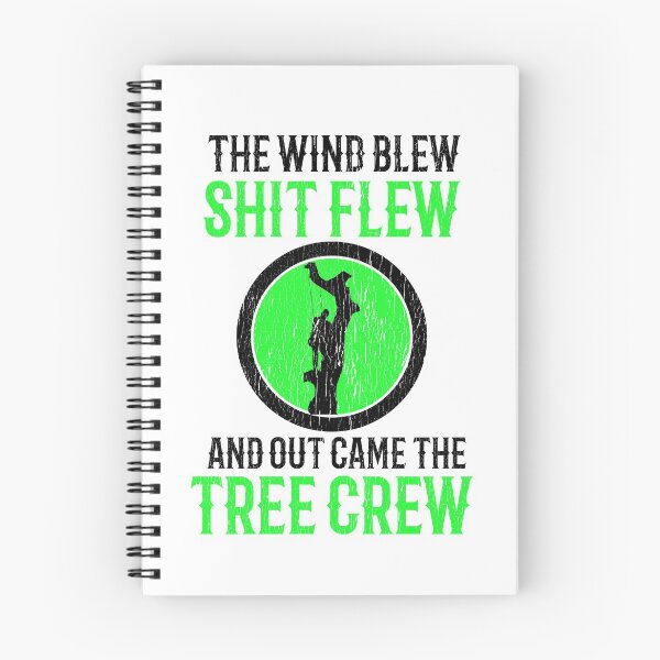 Item preview, The Wind Blew Shit Flew And Out Came The Tree Crew ~ Arborist designed and sold by TeesYouWant.
