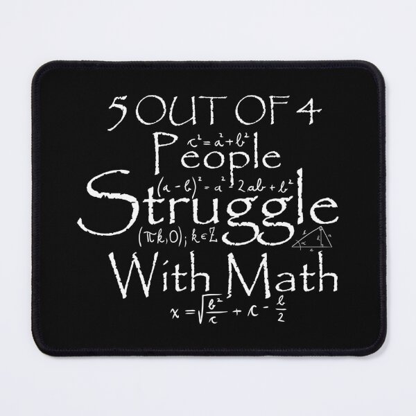 Item preview,  5 Out of 4 People Struggle With Math Funny Memes School designed and sold by DESIGNNOUR.