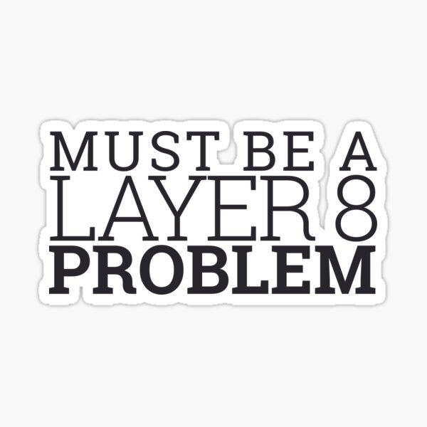 Item preview, "Layer 8 Problem | Admin" designed and sold by MPS-Designs.