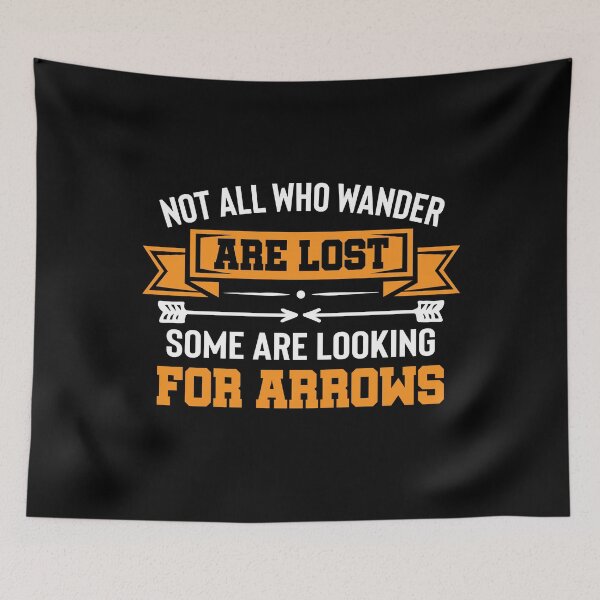 Item preview, Not All Who Wander Are Lost Some Are Looking For Arrows Archery Archer designed and sold by Zeevla.