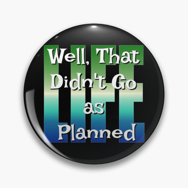 Item preview, Well That Didn't Go As Planned - Life Funny Design designed and sold by Paula Helit.