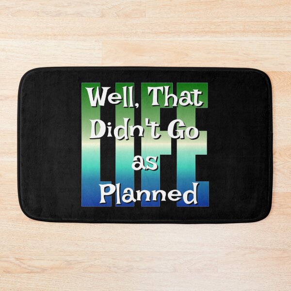 Item preview, Well That Didn't Go As Planned - Life Funny Design designed and sold by Paula Helit.