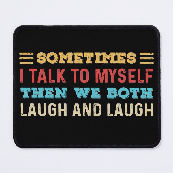 Item preview, Sometimes I talk to myself then we both laugh and laugh designed and sold by pnkpopcorn.