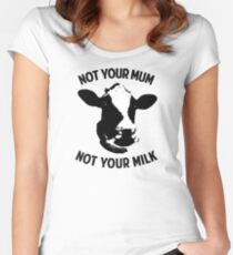 Not Your Mum, Not Your Milk Women's Fitted Scoop T-Shirt