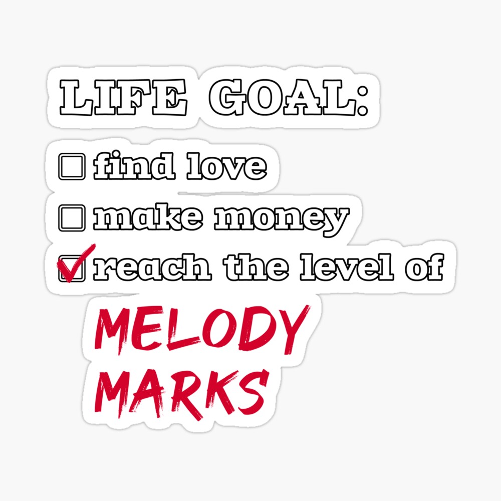 Life goal - Melody Marks