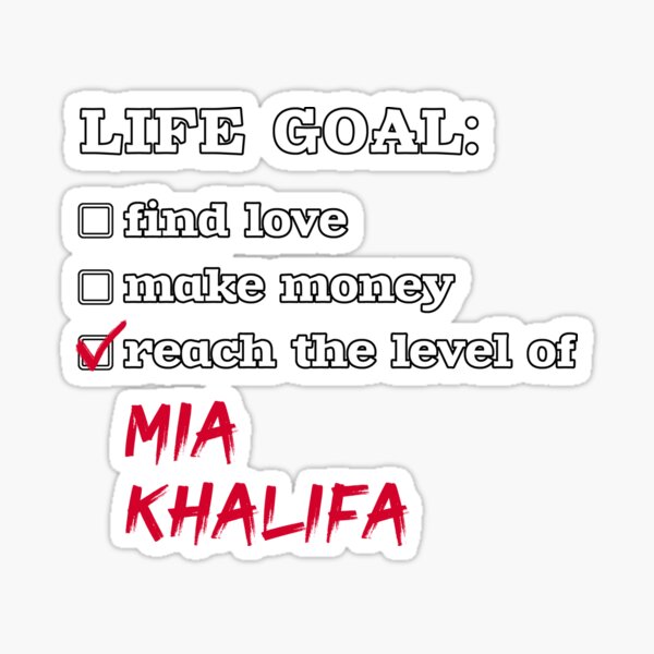 Life goal - Mia Khalifa Sticker