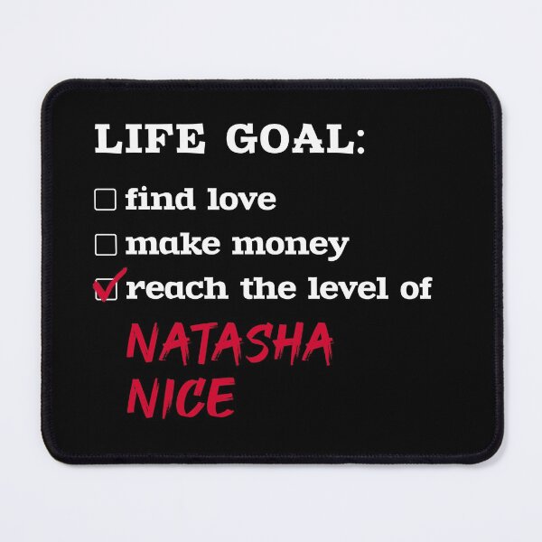 Item preview, Life goal - Natasha Nice designed and sold by 2Girls1Shirt.