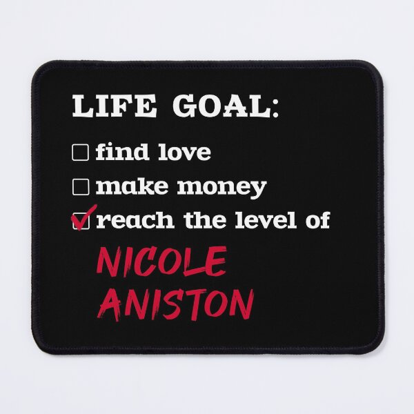 Item preview, Life goal - Nicole Aniston designed and sold by 2Girls1Shirt.