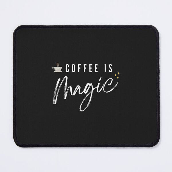 Item preview, Coffee Is Magic - Coffee Slogan designed and sold by jacnotjac.