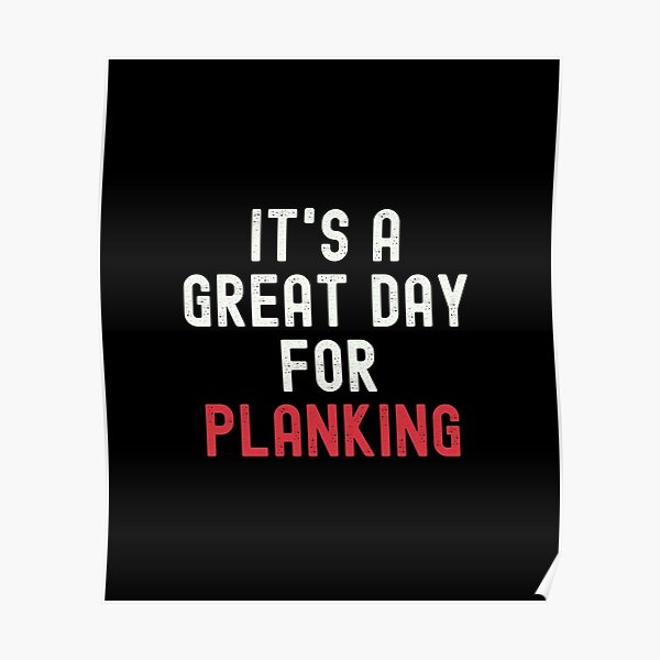 It's a Great Day for Planking Poster
