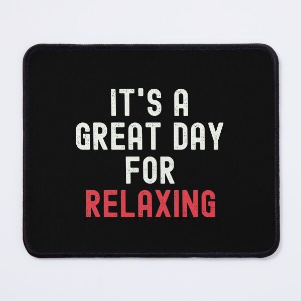 Item preview, It's a Great Day for Relaxing designed and sold by kindxinn.