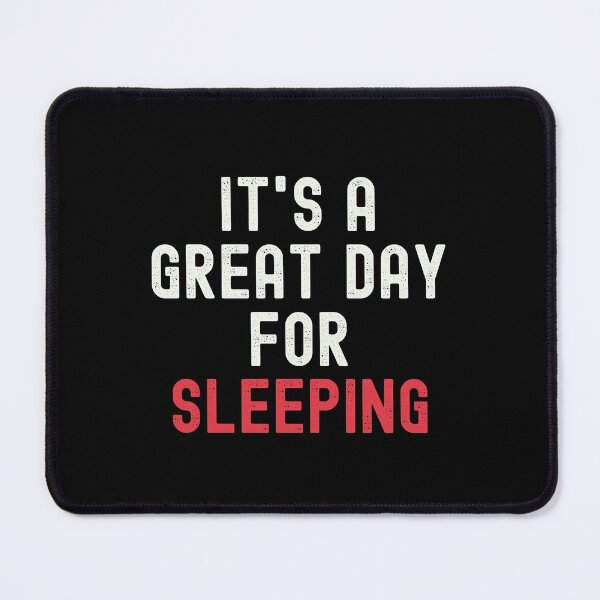 Item preview, It's a Great Day for Sleeping designed and sold by kindxinn.