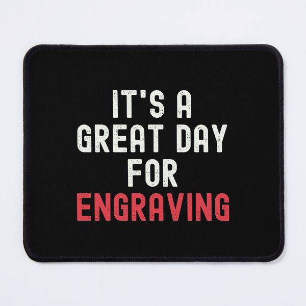 Item preview, It's a Great Day for Engraving designed and sold by kindxinn.