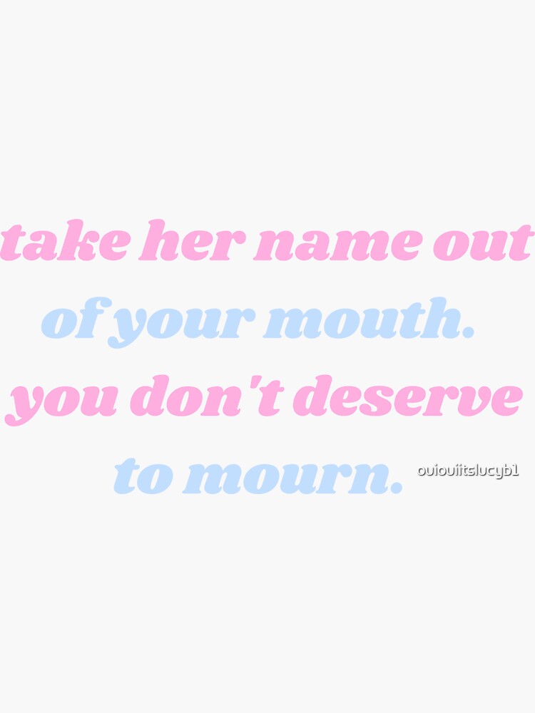 take-her-name-out-of-your-mouth-sticker-for-sale-by-ouiouiitslucyb1