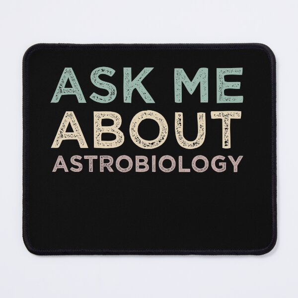 Item preview, Ask Me About Astrobiology designed and sold by medbdj.