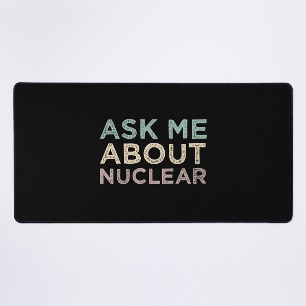 Item preview, Ask Me About Nuclear designed and sold by medbdj.
