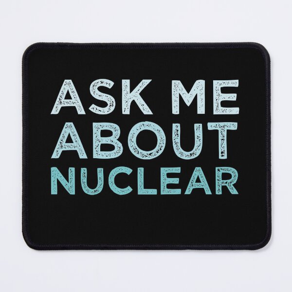 Item preview,  Ask Me About Nuclear designed and sold by medbdj.