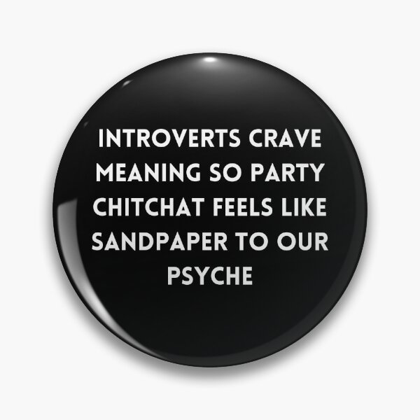 Item preview, "Introverts crave meaning so party chitchat feels like sandpaper to our psyche", quote designed and sold by adelferhat.