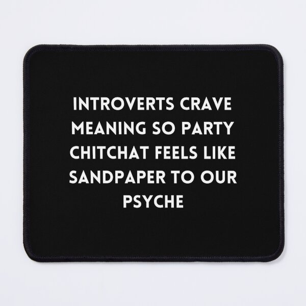 Item preview, "Introverts crave meaning so party chitchat feels like sandpaper to our psyche", quote designed and sold by adelferhat.