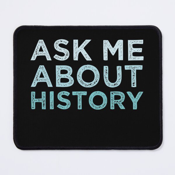 Item preview, Ask Me About History designed and sold by medbdj.