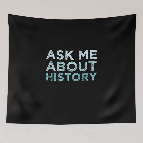 Item preview, Ask Me About History designed and sold by medbdj.