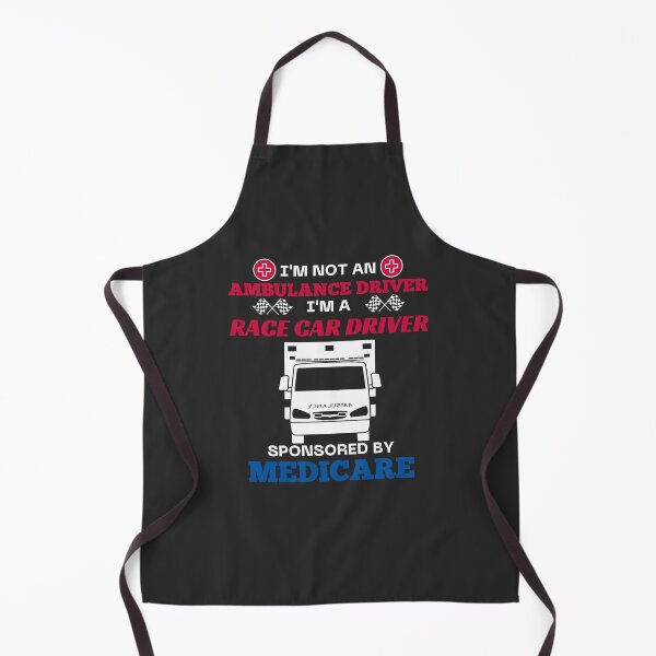 Item preview, I'm not an Ambulance Driver I'm a Race Car Driver Sponsored by Medicare designed and sold by GoaTeeGram.
