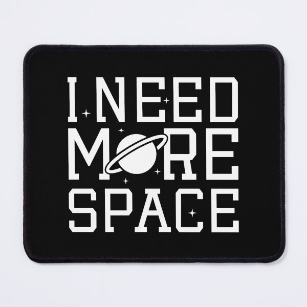Item preview, I Need More Space designed and sold by cherrific.