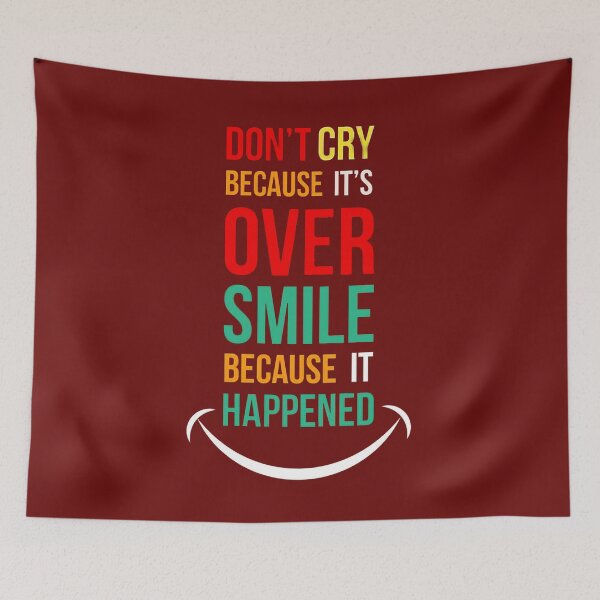 Item preview, Don't Cry Because It's Over Smile Because It Happened-Smile designed and sold by taherismail.