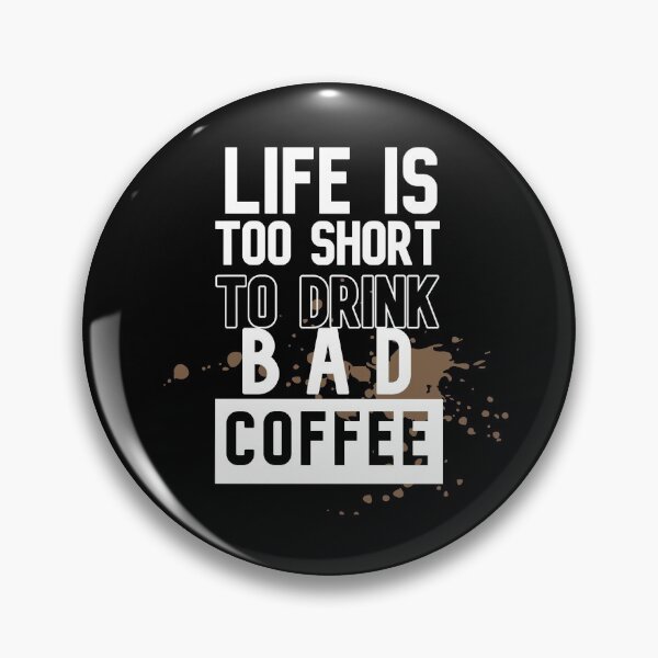 Item preview, Lifes Too Short To Drink Bad Coffee designed and sold by DiensDesign.