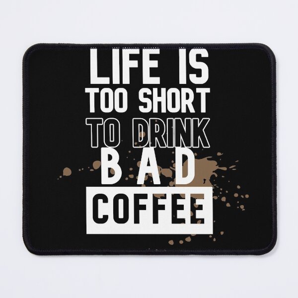 Item preview, Lifes Too Short To Drink Bad Coffee designed and sold by DiensDesign.