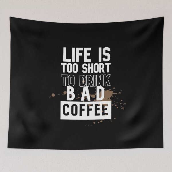 Item preview, Lifes Too Short To Drink Bad Coffee designed and sold by DiensDesign.