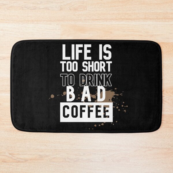 Item preview, Lifes Too Short To Drink Bad Coffee designed and sold by DiensDesign.