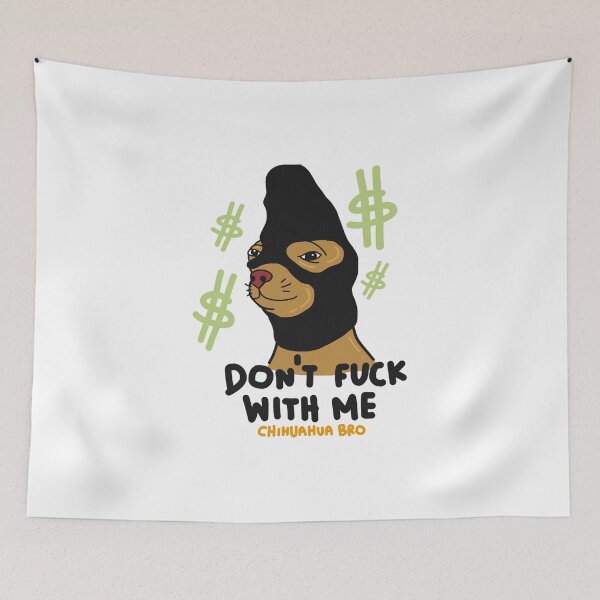 Artikelvorschau, chihuahua dog don't fuck with me bro Dogs life money entworfen und verkauft von Tropical Blood.