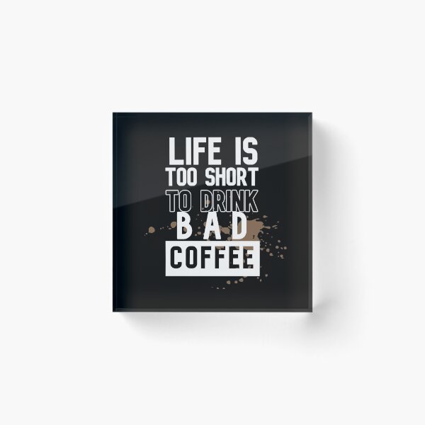 Item preview, Lifes Too Short To Drink Bad Coffee designed and sold by DiensDesign.