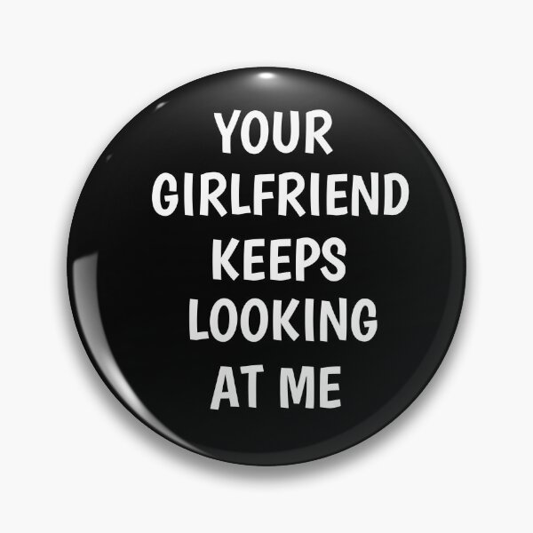 Item preview, Your girlfriend keeps looking at me shirt designed and sold by Ayoublab.