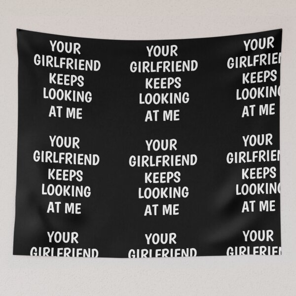 Item preview, Your girlfriend keeps looking at me shirt designed and sold by Ayoublab.