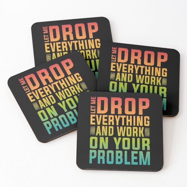 Item preview, Let Me Drop Everything And Work On Your Problem | Very Funny designed and sold by YAHIA-14.