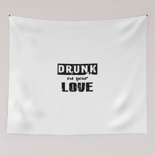 Item preview, Drunk On Your Love designed and sold by CreativeStrike.