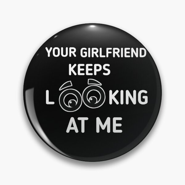 Item preview, Your girlfriend keeps looking at me shirt designed and sold by Ayoublab.