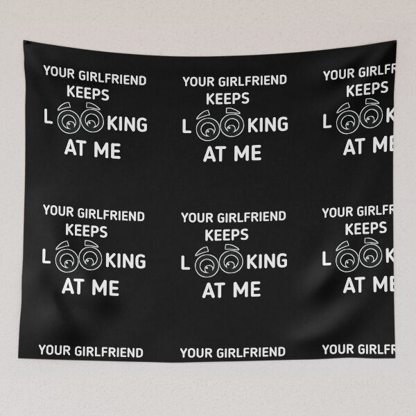 Item preview, Your girlfriend keeps looking at me shirt designed and sold by Ayoublab.