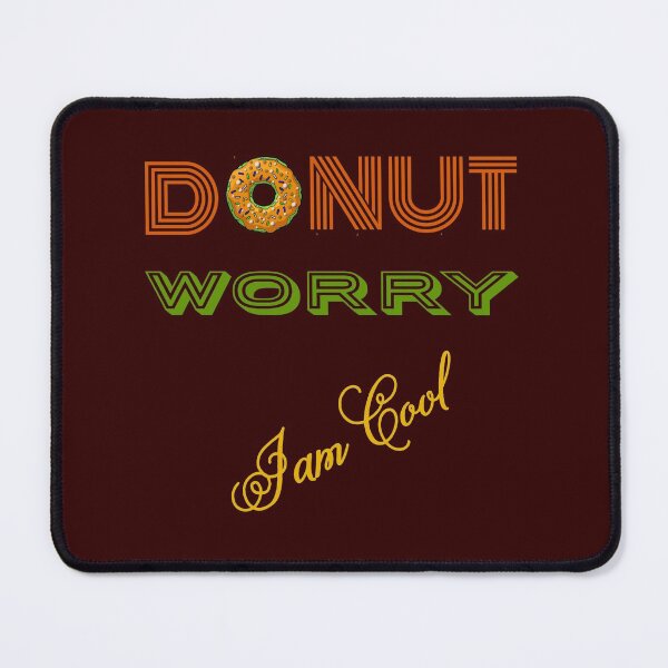 Item preview, DONUT Worry (I'm cool) designed and sold by Vk91.