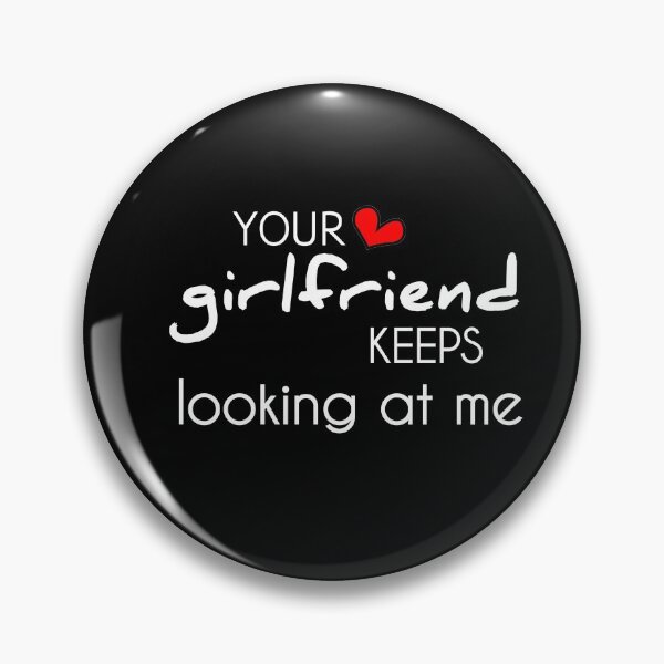 Item preview, Your girlfriend keeps looking at me shirt designed and sold by Ayoublab.