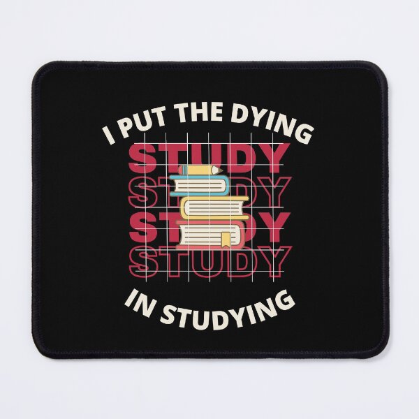 Item preview,  I put the dying in studying designed and sold by theredsharp.