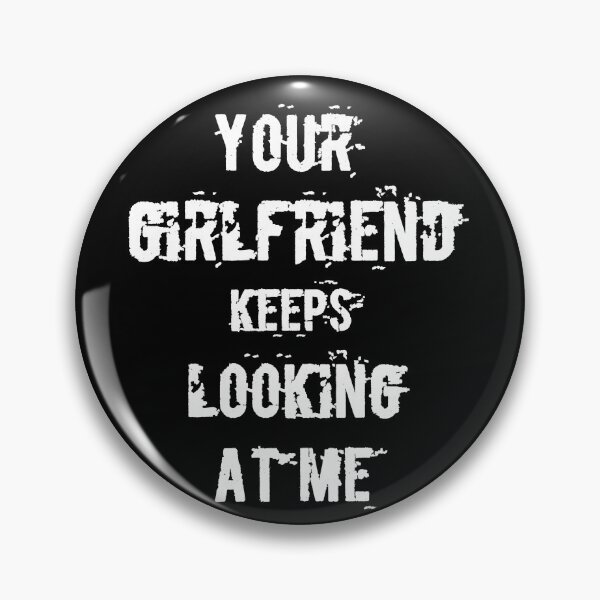 Item preview, Your girlfriend keeps looking at me shirt designed and sold by Ayoublab.