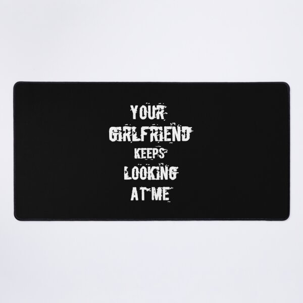 Item preview, Your girlfriend keeps looking at me shirt designed and sold by Ayoublab.