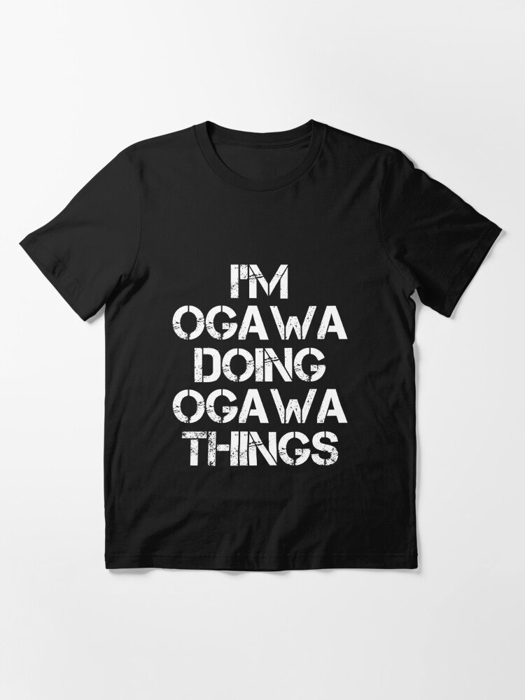 Ogawa Name T Shirt - Doing Ogawa Things Name Gift Item Tee | Essential  T-Shirt